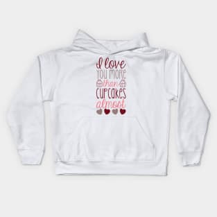 I love you more than cupcakes...almost Kids Hoodie